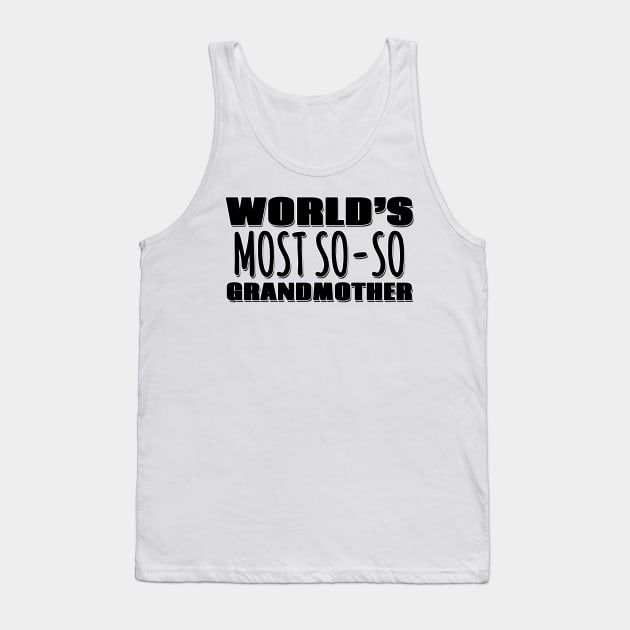 World's Most So-so  Grandmother Tank Top by Mookle